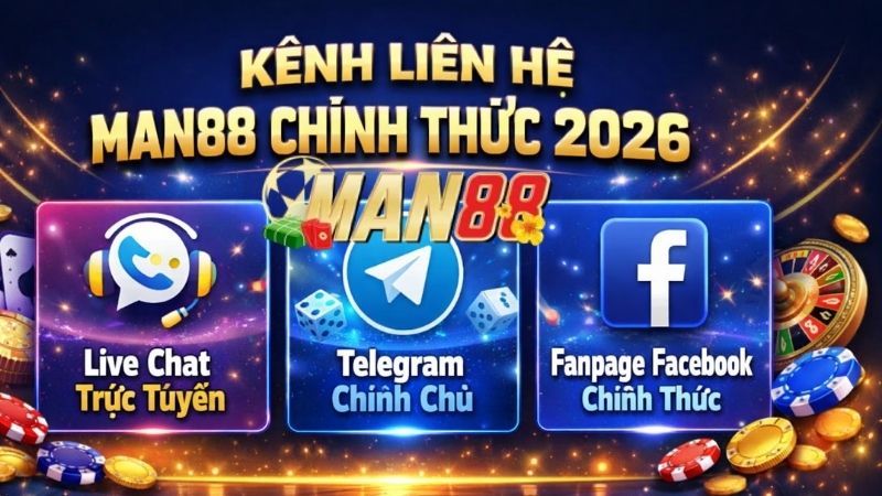 Các Kênh Liên Hệ MAN88 Chính Thức 2026